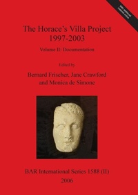 Enlarge image Cover: The Horace's Villa Project 1997-2003, Volume II - British Archaeological Reports (Oxford) Ltd