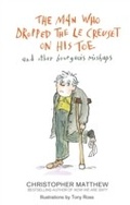 Cover: The Man Who Dropped the Le Creuset on His Toe and Other Bourgeois Mishaps - Little, Brown Book Group