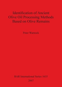 Abbildung von: Identification of Ancient Olive Oil Processing Methods Based on Olive Remains - BAR Publishing
