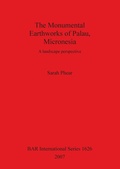Cover: The Monumental Earthworks of Palau Micronesia - BAR Publishing