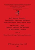 Cover: On Shelter's Ledge: Histories Theories and Methods of Rockshelter Research /Pres du bord d'un abri: Les histories theories et methodes de recherches s - BAR Publishing
