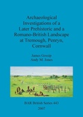 Cover: Archaeological investigations of a later prehistoric and a Romano-British landscape at Tremough, Penryn, Cornwall - BAR Publishing
