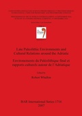 Cover: Late Paleolithic Environments and Cultural Relations around the Adriatic / Environements du Paleolithique final et rapports culturels autour de l'Adri - BAR Publishing