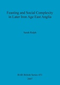 Cover: Feasting and Social Complexity in Later Iron Age East Anglia - BAR Publishing