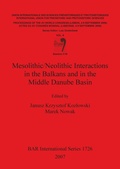 Cover: Mesolithic/Neolithic Interactions in the Balkans and in the Middle Danube Basin - BAR Publishing