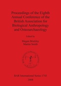 Cover: Proceedings of the Eighth Annual Conference of the British Association for Biological Anthropology and Osteoarchaeology - BAR Publishing