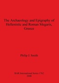 Cover: The Archaeology and Epigraphy of Hellenistic and Roman Megaris Greece - BAR Publishing