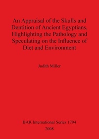 Abbildung von: An Appraisal of the Skulls and Dentition of Ancient Egyptians Highlighting the Pathology and Speculating on the Influence of Diet and Environment - BAR Publishing