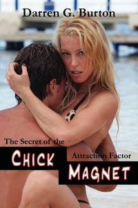 Abbildung von: Chick Magnet: The Secret Of The Attraction Factor - Lulu.com