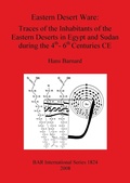 Cover: Eastern Desert Ware: Traces of the Inhabitants of the Eastern Deserts in Egypt and Sudan During the 4th- 6th Centuries CE - BAR Publishing
