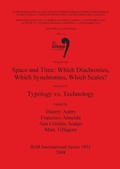 Cover: Space and Time: Which Diachronies which Synchronies which Scales / Typology vs Technology - BAR Publishing
