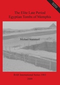 Cover: The Elite Late Period Egyptian Tombs of Memphis - BAR Publishing