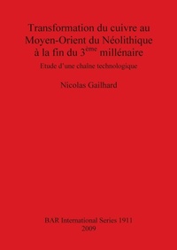 Abbildung von: Transformation du cuivre au Moyen-Orient du Neolithique a la fin du 3eme millenaire - BAR Publishing