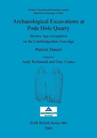 Enlarge image Cover: Archaeological Excavations at Pode Hole Quarry - BAR Publishing