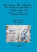Cover: Intersections: The archaeology and history of Christianity in England, 400-1200 - BAR Publishing