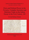 Cover: Ports and Political Power in the Periplus Complex societies and maritime trade on the Indian Ocean in the first century AD - BAR Publishing