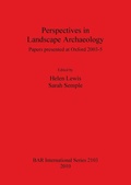 Cover: Perspectives in Landscape Archaeology Papers presented at Oxford 2003-5 - BAR Publishing