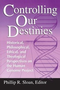 Cover: Controlling Our Destinies - University of Notre Dame Press
