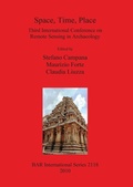 Cover: Space Time Place Third International Conference on Remote Sensing in Archaeology 17th-21st August 2009 Tiruchirappalli Tamil Nadu India - BAR Publishing