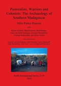 Cover: Pastoralists Warriors and Colonists: The Archaeology of Southern Madagascar - BAR Publishing