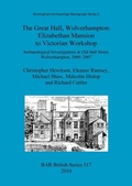 Cover: The Great Hall, Wolverhampton: Elizabethan mansion to Victorian workshop - BAR Publishing