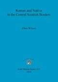 Cover: Roman and Native in the Central Scottish Borders - BAR Publishing
