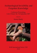 Cover: Archaeological Invisibility and Forgotten Knowledge - BAR Publishing