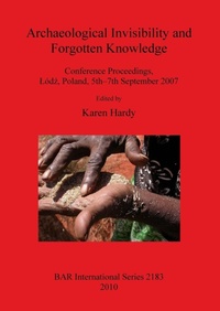 Enlarge image Cover: Archaeological Invisibility and Forgotten Knowledge - BAR Publishing