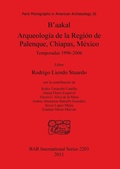 Cover: B'aakal: Arqueologia de la Region de Palenque Chiapas Mexico - BAR Publishing