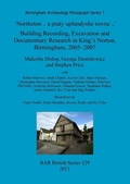 Cover: 'Northeton..a praty uplandyshe towne..' Building Recording, Excavation and Documentary Research in King's Norton, Birmingham, 2005-2007 - BAR Publishing