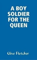 Cover: A Boy Soldier for the Queen - Lulu.com