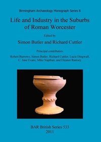 Enlarge image Cover: Life and Industry in the Suburbs of Roman Worcester - BAR Publishing