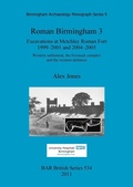 Cover: Roman Birmingham 3: Excavations at Metchley Roman Fort 1999-2001 and 2004-2005 - BAR Publishing