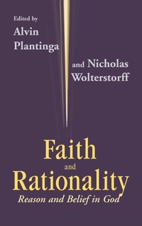 Enlarge image Cover: Faith and Rationality - University of Notre Dame Press