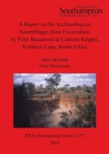 Cover: A Report on the Archaeological Assemblages from Excavations by Peter Beaumont at Canteen Koppie Northern Cape South Africa - BAR Publishing