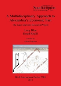 Enlarge image Cover: A Multidisciplinary Approach to Alexandria's Economic Past: The Lake Mareotis Research Project - BAR Publishing