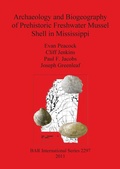 Cover: Archaeology and Biogeography of Prehistoric Freshwater Mussel Shell in Mississippi - BAR Publishing