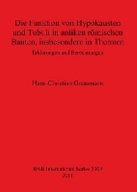Abbildung von: Die Funktion von Hypokausten und Tubuli in antiken roemischen Bauten insbesondere in Thermen Erklaerungen und Berechnungen - BAR Publishing