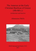 Cover: The Annexes at the Early Christian Basilicas of Greece (4th-6th C.) - BAR Publishing