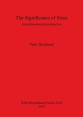 Cover: The Significance of Trees: An archaeological perspective - BAR Publishing