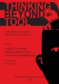 Cover: Thinking beyond the Tool: Archaeological Computing and the Interpretive Process - BAR Publishing