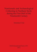 Cover: Numismatic and Archaeological Collecting in Northern Sicily During the First Half of the Nineteenth Century - BAR Publishing