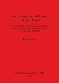 Enlarge image Cover: The Significance of Choice in Late Dorset - BAR Publishing