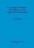Cover: A Landscape of Borders: The Prehistory of the Anglo-Welsh Borderland - British Archaeological Reports