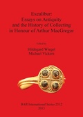 Cover: Excalibur: Essays on Antiquity and the History of Collecting in Honour of Arthur MacGregor - BAR Publishing
