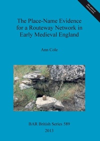 Enlarge image Cover: The Place-Name Evidence for a Routeway Network in Early Medieval England - BAR Publishing