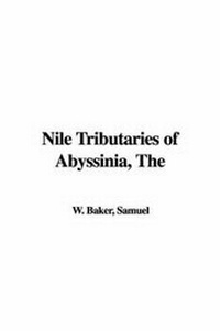 Abbildung von: The Nile Tributaries of Abyssinia - IndyPublish.com
