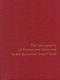 Cover: Iconography of Preface and Miniature in the Byzantine Gospel Book - Pennsylvania State University Press