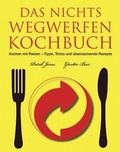 Cover: Das Nichts-Wegwerfen-Kochbuch - Parragon Books Ltd Bath