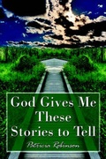 Cover: God Gives Me These Stories to Tell - Publish America